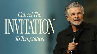 Cancel The Invitation To Temptation | Jentezen Franklin