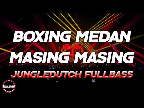 DJ BOXING MEDAN BASS BETON - DJ MASING MASING TERPOPULER JUNGLEDUTCH FULLBASS 2024