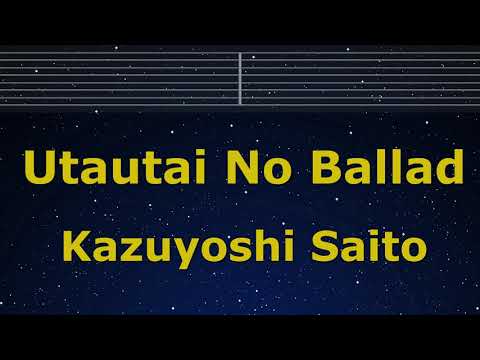 Karaoke♬ Utautai No Ballad – Kazuyoshi Saito 【No Guide Melody】 Instrumental, Lyric, BGM Romanized