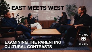 YUNG CUBS EP9: East Meets West, Examining the parenting cultural contrasts