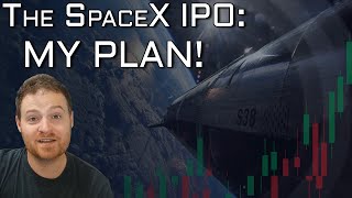 My Plan For The Big SpaceX IPO!