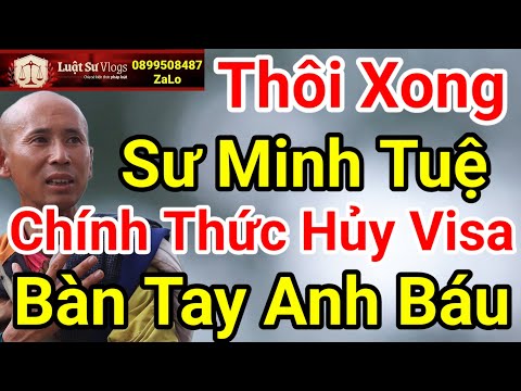 🔴 Tin Mới Nhất Sư Thích Minh Tuệ Bị Hủy Visa Trong Tăng Đoàn Có Phải Do Đoàn Văn Báu? Luật Sư Vlogs