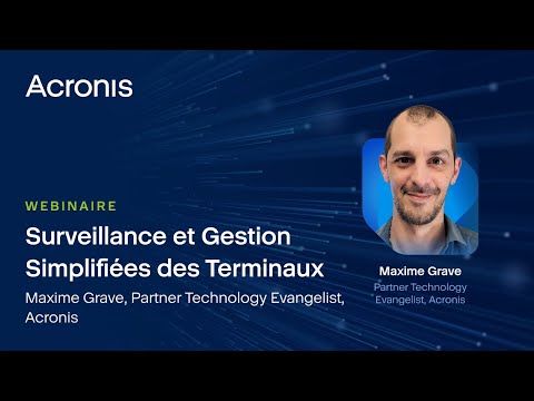 Surveillance et Gestion Simplifiées des Terminaux avec Acronis