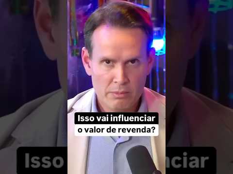 Isso vai influenciar o valor de revenda?