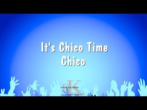 It’s Chico Time – Chico (Karaoke Version)