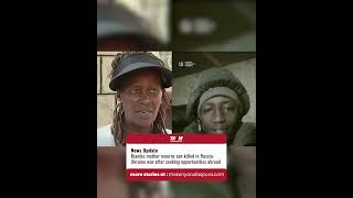 Kiambu mother mourns son killed in Russia-Ukraine war after seeking opportunities abroad