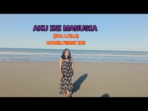 AKU INI MANUSIA#IDA LAILA_COVER FENSI TAE