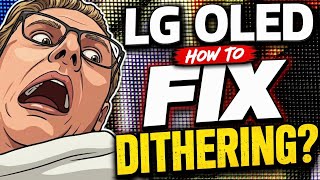 How To Resolve Dithering Issues (LG OLED TV)
