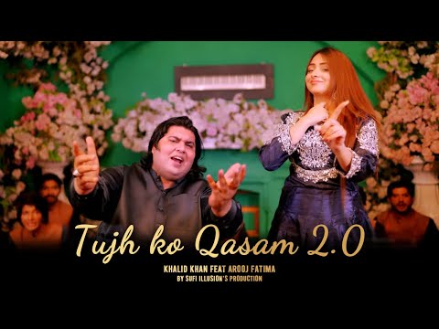 Tujh ko Qasam 2.0 | Khalid Khan Feat Arooj Fatima By Sufi ILLusion's Production
