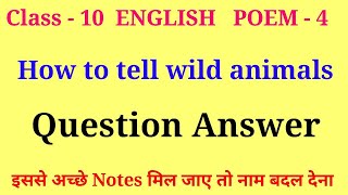 how to tell wild animals class 10 questions and answers | class 10 english poem 4 question answer