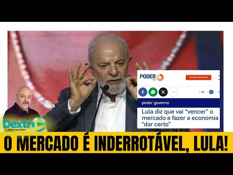 O MERCADO É INDERROTÁVEL, LULA!