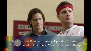 Supernatural Review Season 4 Episode 13 “After School Special” First Time Watch Reaction & Recap