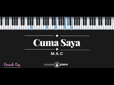 Cuma Saya – M.A.C (KARAOKE PIANO – FEMALE KEY)
