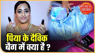 Nazar's Piya Shows What All She Carries In Her Bag! | Saas Bahu Aur Saazish