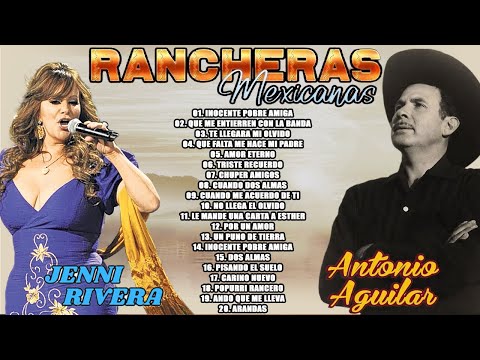 ANTONIO AGUILAR ft JENNI RIVERA SUS MEJORES CANCIONES - LOS 20 GRANDES MEJORES RANCHERAS VIEJITAS