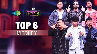 Top 6 Medley l Dharmik, 99side, Vichaar,Lashcurry,Siyaahi,Naam Sujal | MTV Hustle 4