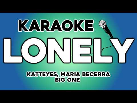 LONELY – Katteyes, Maria Becerra, Big One (KARAOKE)
