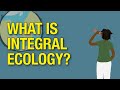 Exploring Integral Ecology in the Catholic Context