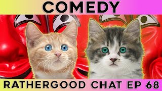 Comedy - Rathergood Chat episode 68
