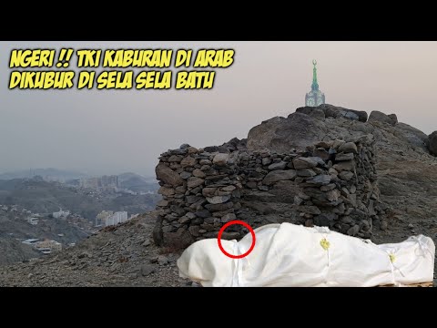 NGERI !! SEPERTI INI KUBURAN TKI KABURAN INDONESIA DI MAKKAH