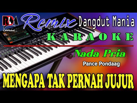 Mengapa Tak Pernah Jujur  - Pance Pondaag || Karaoke (Nada Pria) Dj Mix Dut Orgen Tunggal