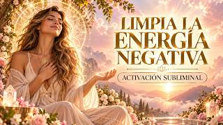 LIMPIA LA ENERGÍA QUE ME MANTIENE ATASCADA | Subliminal para liberar bloqueos y expandir tu energía