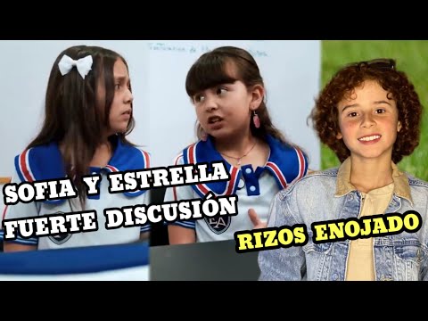 ESTRELLA Y SOFIA FUERTE DISCUSIÓN, SOFIA TIENE FUERTE DOLOR, RIZOS SE ENOJA