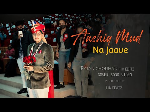 Aashiq mud na jaave - Ratan chouhan |Cover song video |HK EDITZ