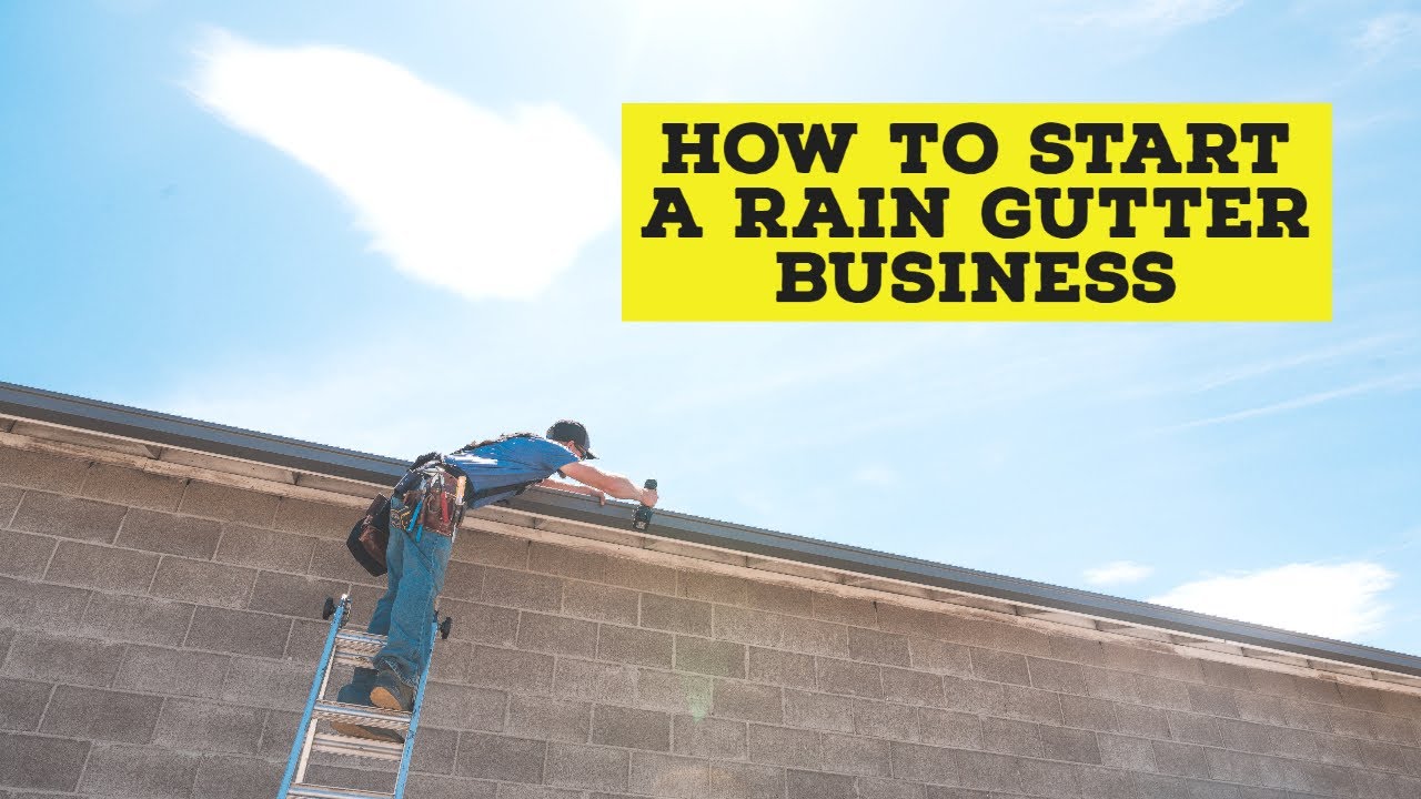 How to Start a Gutter Business: A Comprehensive Guide 2024