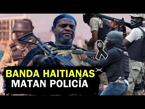 BANDAS HAITIANAS TOMAN EL CONTROL Y MATAN POLICÍA