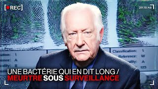 Une bactérie qui en dit long | Meurtre sous surveillance | Les enquêtes impossibles