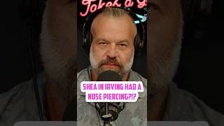 Shea In Irving Had A Nose Piercing?!?