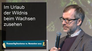 Im Urlaub der Wildnis beim Wachsen zusehen - ThemenTagTourismus Wernigerode 2022