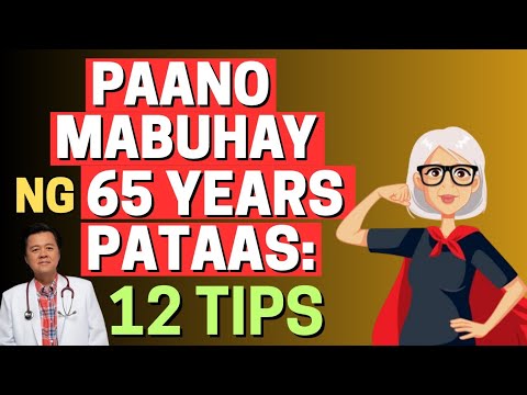 Paano Mabuhay ng 65 Years Pataas: 12 Tips na Dapat Gawin - By Doc Willie Ong