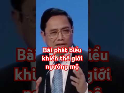 Thế giới thêm ngưỡng mộ Việt Nam sau bài phát biểu này #phamminhchinh