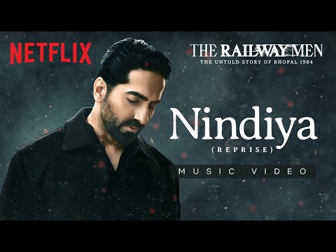 Nindiya (Reprise) by Ayushmann Khurrana | The Railway Men | Sanchit &amp; Ankit Balhara, Kausar Munir