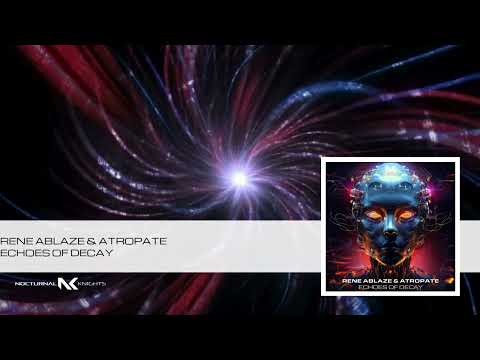 Rene Ablaze & Atropate - Echoes of Decay