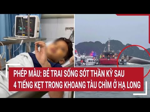 Phép màu: Bé trai sống sót thần kỳ sau 4 tiếng kẹt trong khoang tàu chìm ở Hạ Long