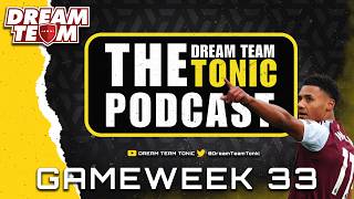 SUN DREAM TEAM GW33 PREVIEW | DREAM TEAM TONIC PODCAST | FANTASY FOOTBALL TIPS