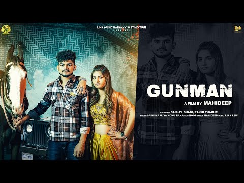 GUNMAN (Official Video) : Nonu Rana | Saini Majriya | Sanjay Dhabi | Rakhi Singh | Mahideep &nbsp;| Roop