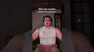 When The Campfire Smoke Chooses You.