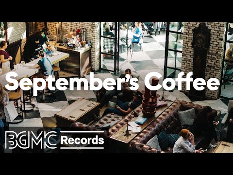 Cafe Music BGM channel - September's Coffee ☕ [Relaxing Jazz & Bossa Nova]