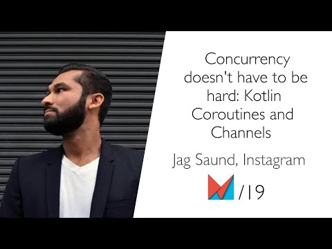 Concurrency doesn't have to be hard: Kotlin Coroutines and Channels