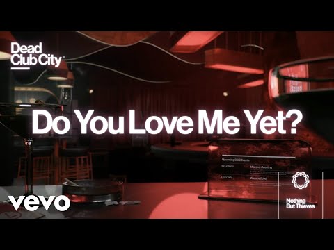 Nothing But Thieves - Do You Love Me Yet? (Official Lyric Video)