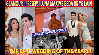 MOMEN RESEPSI LUNA DAN MAXIME YANG PALING JADI FAVORITE NETIZEN