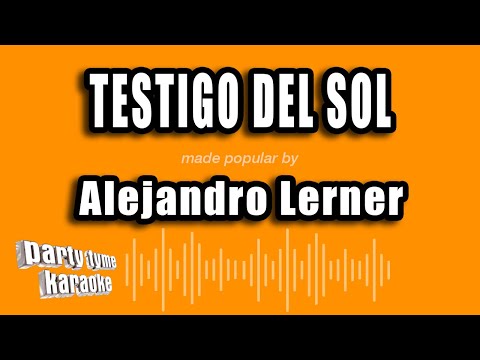 Alejandro Lerner – Testigo Del Sol (Versión Karaoke)