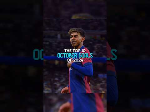 The top 10 October goals of 2024