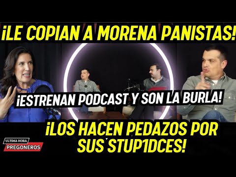 LE COPIAN A MORENA PANISTAS ESTRENAN PODCAST Y SON LA BURLA NACIONAL! LOS HACEN PEDAZOS!