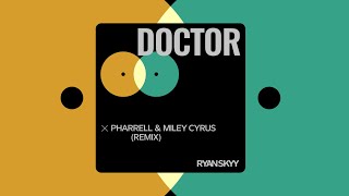 Pharrell Williams & Miley Cyrus - Doctor (Work It Out) [Ryan Skyy Remix] | Future House | EDM