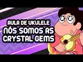 Videoaula APRENDA A TOCAR A ABERTURA DE STEVEN UNIVERSO NO UKULELE